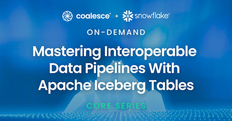 mastering interoperable data pipelines with apache iceberg tables - on demand hands-on lab - Coalesce + snowflake